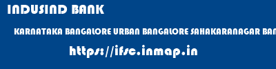 INDUSIND BANK  KARNATAKA BANGALORE URBAN BANGALORE SAHAKARANAGAR BANGALORE  ifsc code